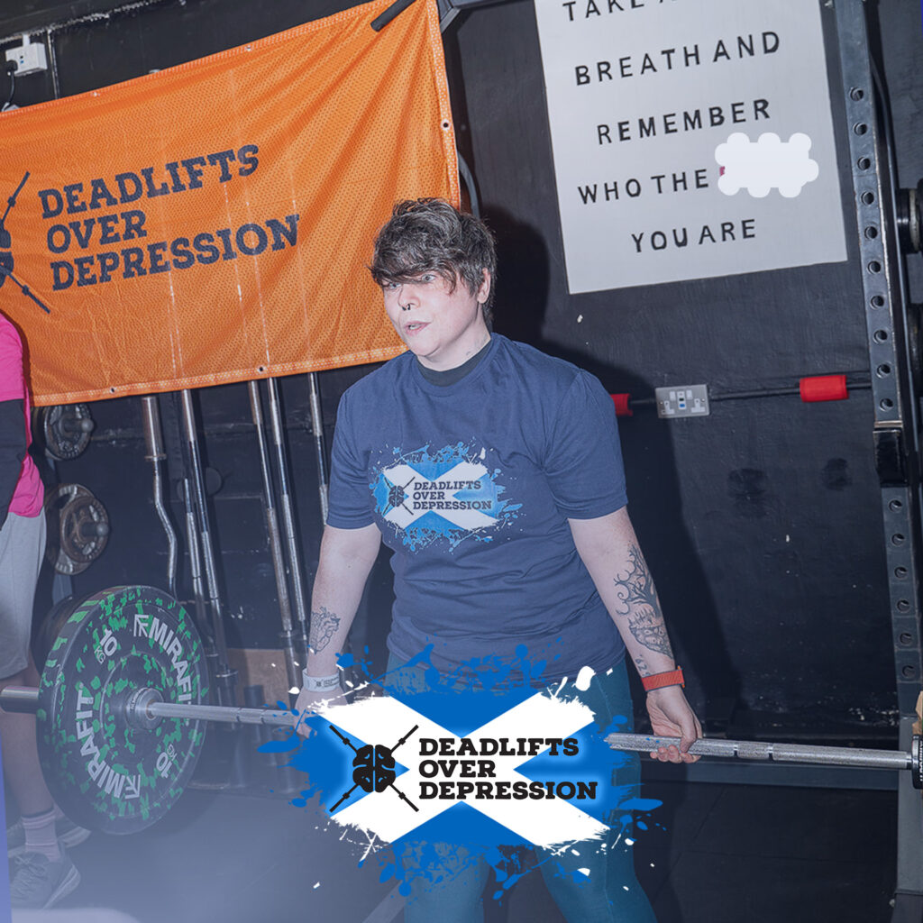 Remember who you are. Deadlifts Over Depression, Scotland.